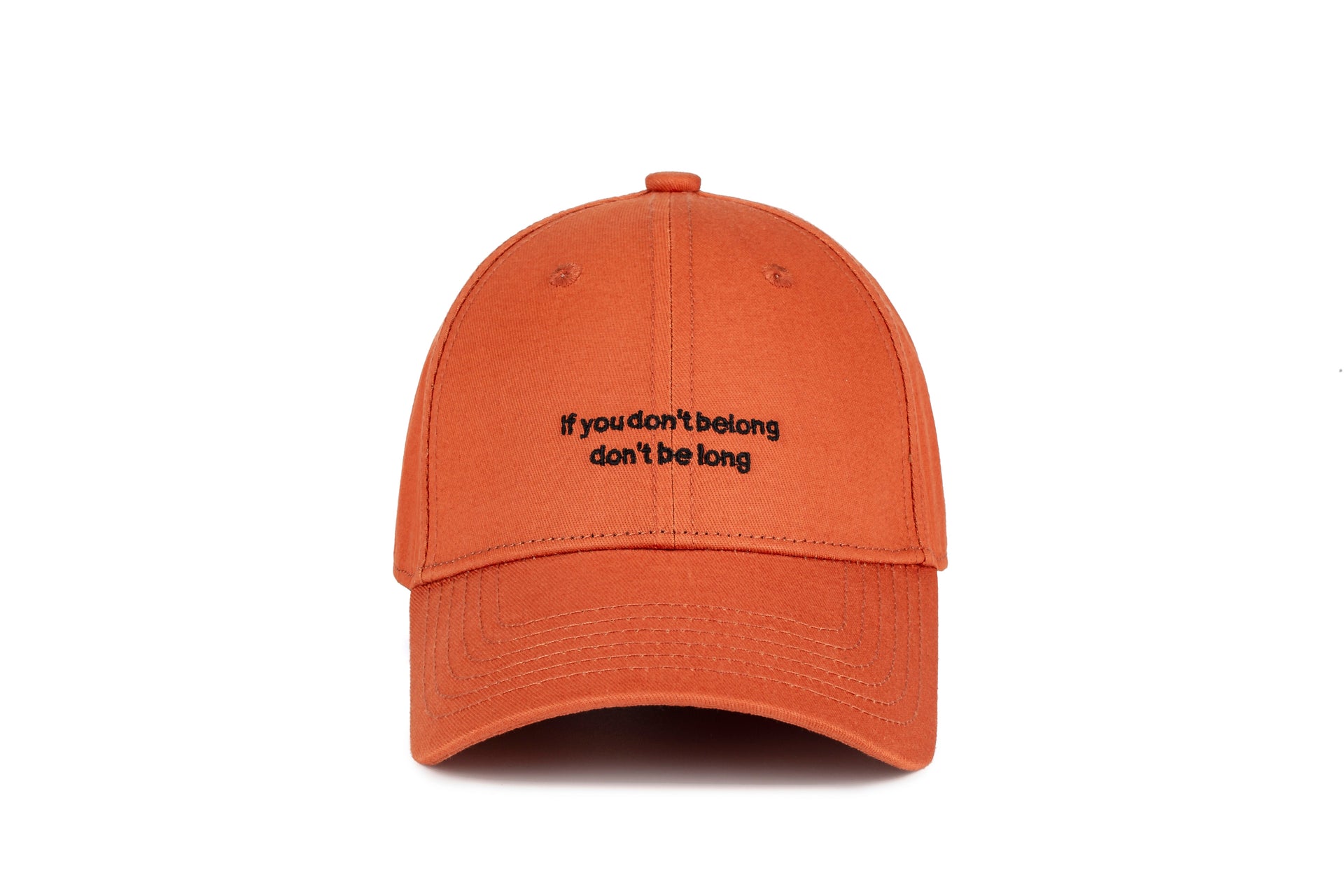 if you don't belonge don't be long orange cap